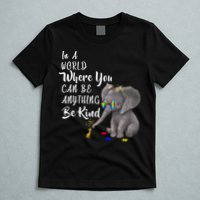 In A World Where You Can Be Kind T-Shirt