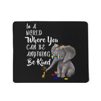 In A World Where You Can Be Kind Mousepad