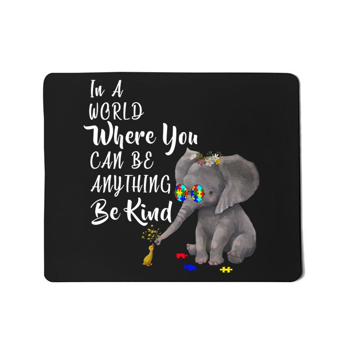 In A World Where You Can Be Kind Mousepad