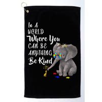 In A World Where You Can Be Kind Golf Towel