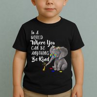 In A World Where You Can Be Kind Toddler T-Shirt