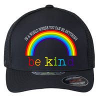 In A World Where You Can Be Kind LGBT Supporter Flexfit Unipanel Trucker Cap