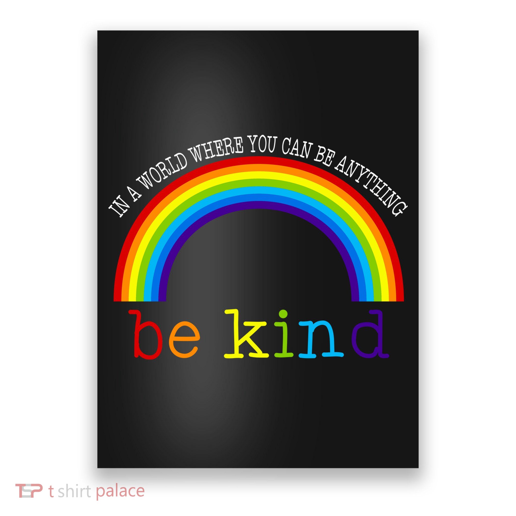 In A World Where You Can Be Kind LGBT Supporter Poster