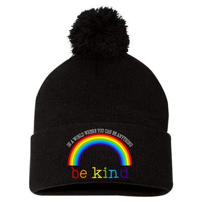 In A World Where You Can Be Kind LGBT Supporter Pom Pom 12in Knit Beanie