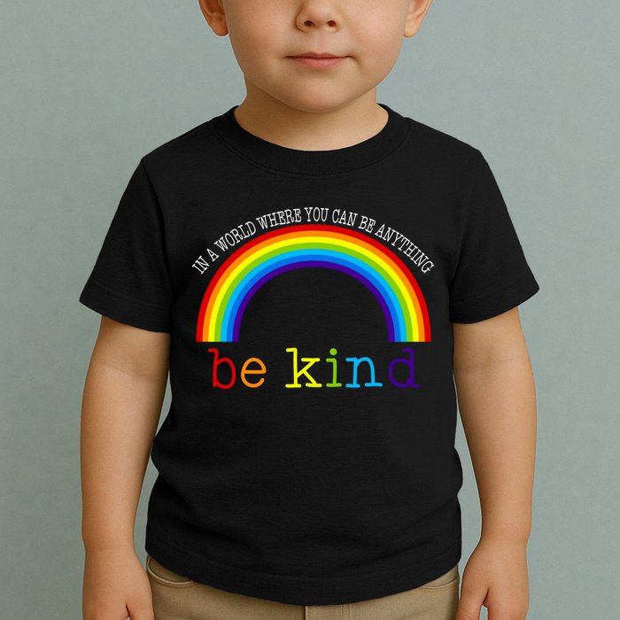 In A World Where You Can Be Kind LGBT Supporter Toddler T-Shirt