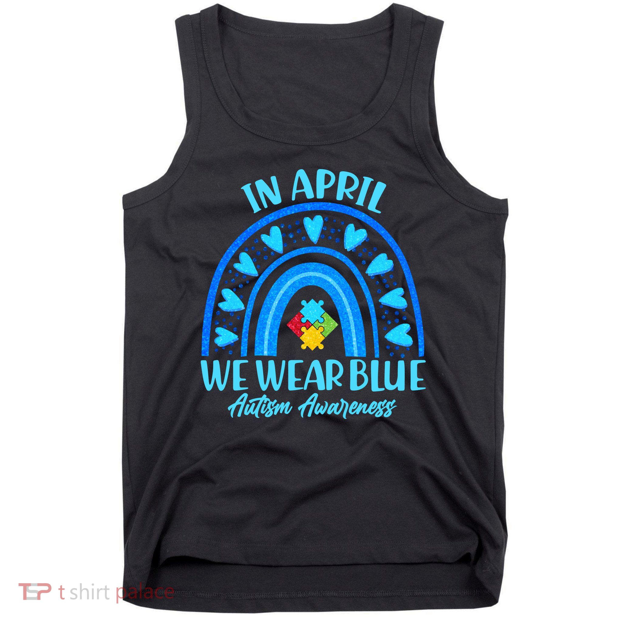 In April We Wear Blue Autism Awareness Tank Top