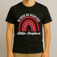 In April We Wear Red Autism Acceptance Red Rainbow T-Shirt
