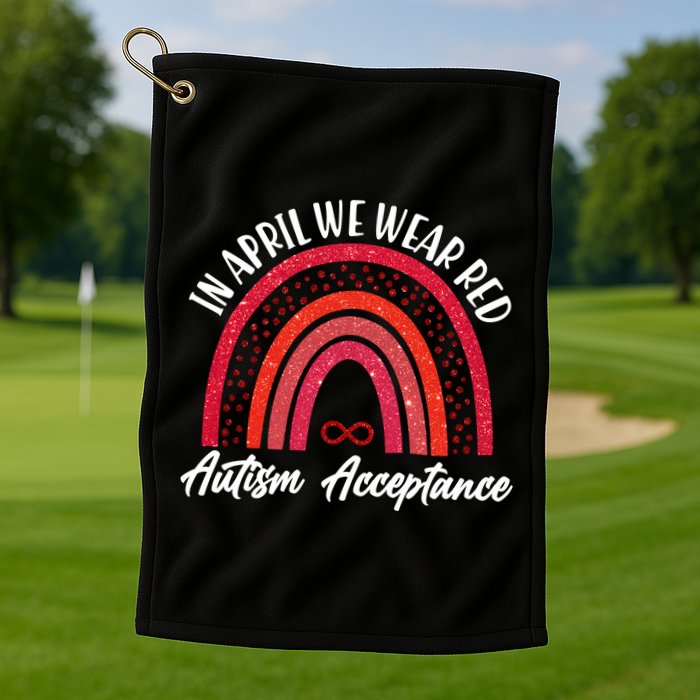 In April We Wear Red Autism Acceptance Red Rainbow Golf Towel