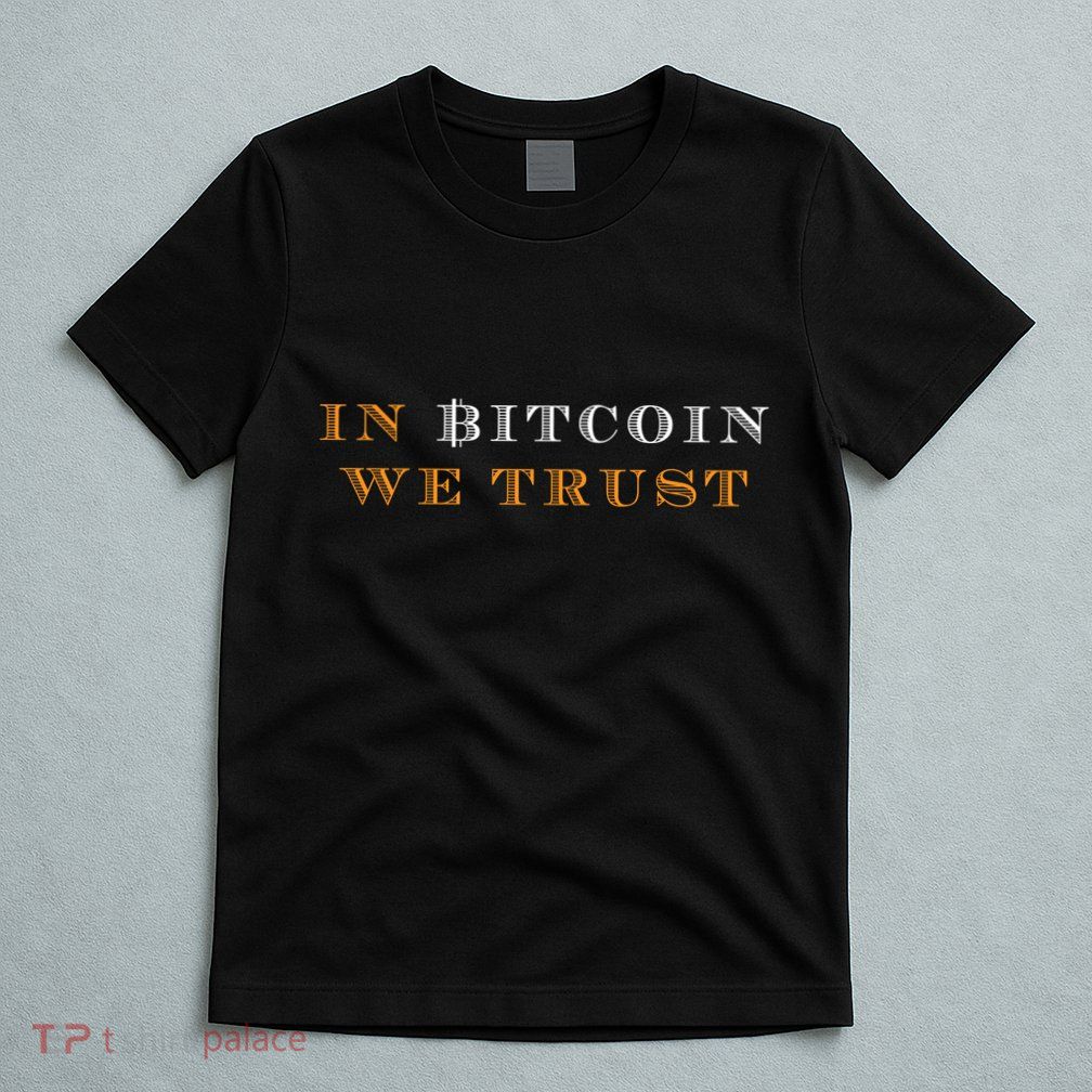 In Bitcoin We Trust T-Shirt