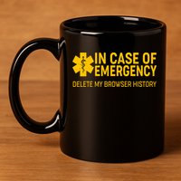 In Case Of Emergency Delete My Browser History 11oz C Handle Ceramic Mug