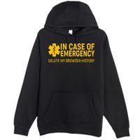 In Case Of Emergency Delete My Browser History Premium Pullover Hoodie