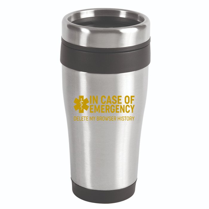 In Case Of Emergency Delete My Browser History 16oz Travel Tumbler