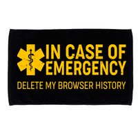 In Case Of Emergency Delete My Browser History Microfiber Hand Towel