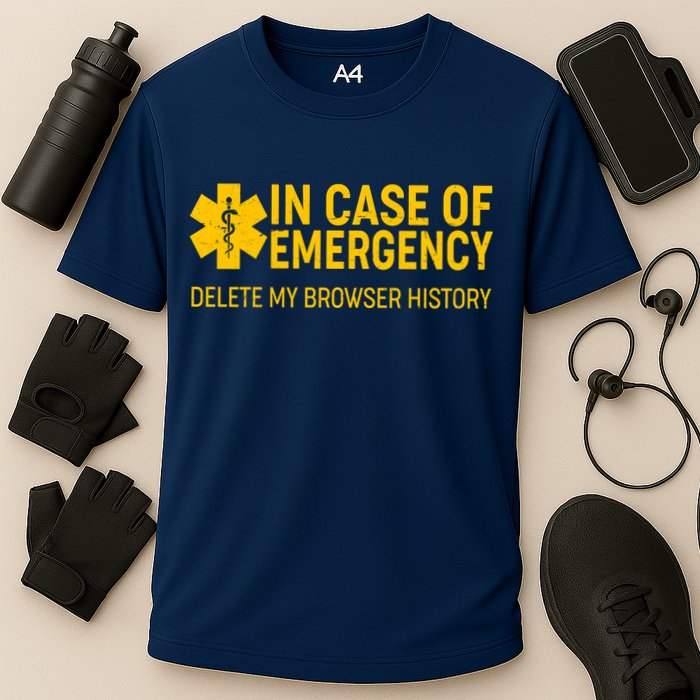 In Case Of Emergency Delete My Browser History Performance Shirt