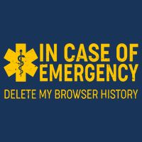 In Case Of Emergency Delete My Browser History 16 in Basic Backpack