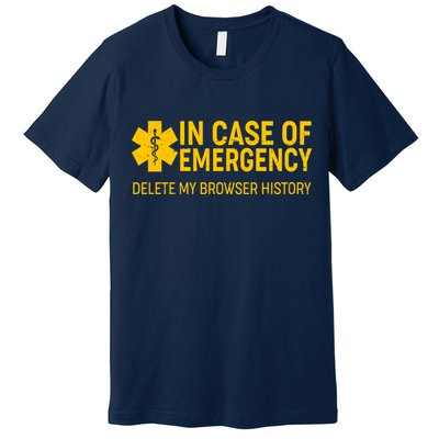In Case Of Emergency Delete My Browser History Premium T-Shirt