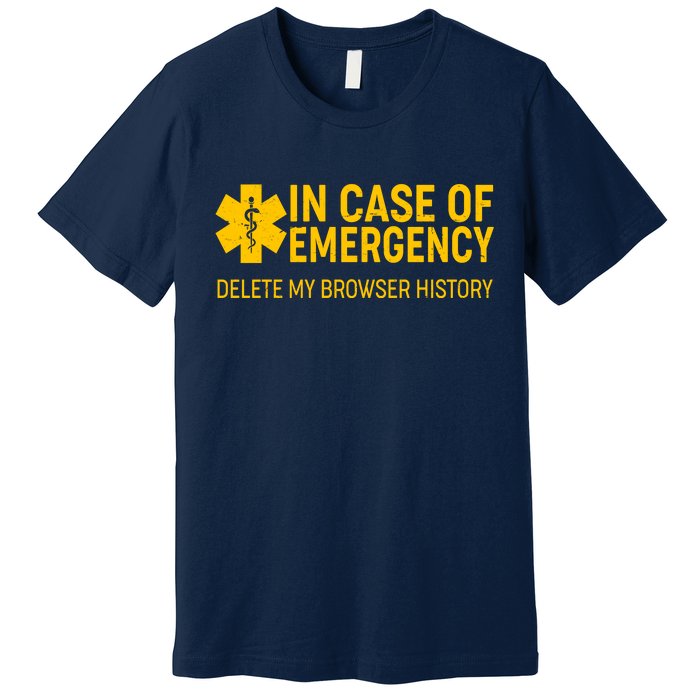 In Case Of Emergency Delete My Browser History Premium T-Shirt