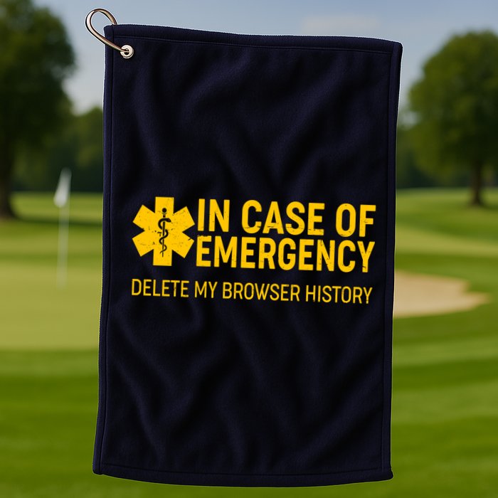 In Case Of Emergency Delete My Browser History Golf Towel