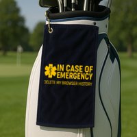 In Case Of Emergency Delete My Browser History Golf Towel