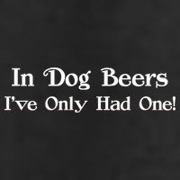 In Dog Beers I've Had Only One Garment-Dyed Fleece Hoodie