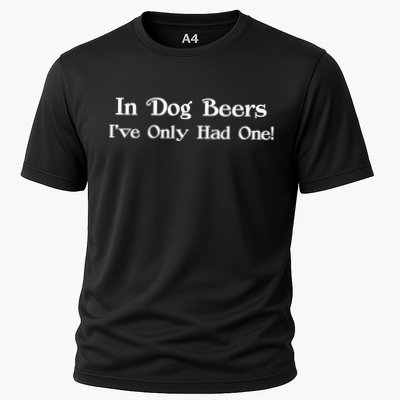In Dog Beers I've Had Only One Performance Shirt