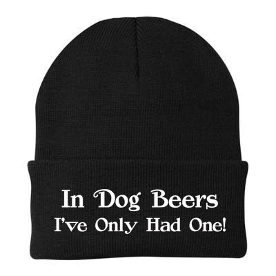 In Dog Beers I've Had Only One Beanie