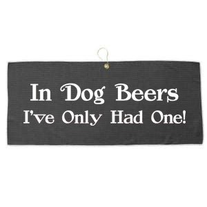 In Dog Beers I've Had Only One Large Microfiber Waffle Golf Towel