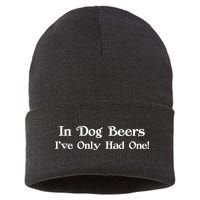 In Dog Beers I've Had Only One Sustainable Knit Beanie