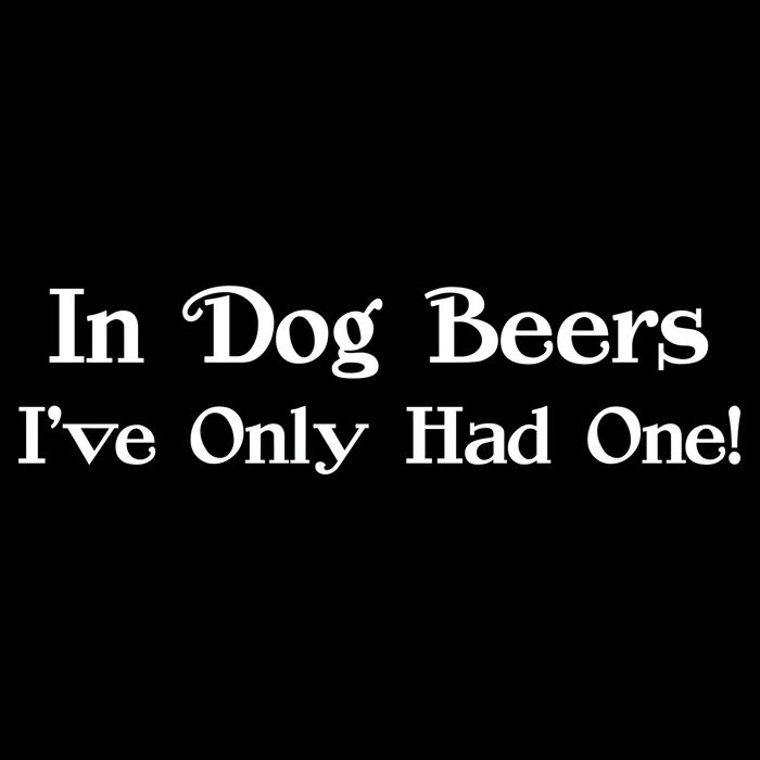 In Dog Beers I've Had Only One Sustainable Knit Beanie