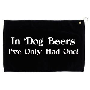 In Dog Beers I've Had Only One Grommeted Golf Towel