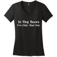 In Dog Beers I've Had Only One Women's V-Neck T-Shirt