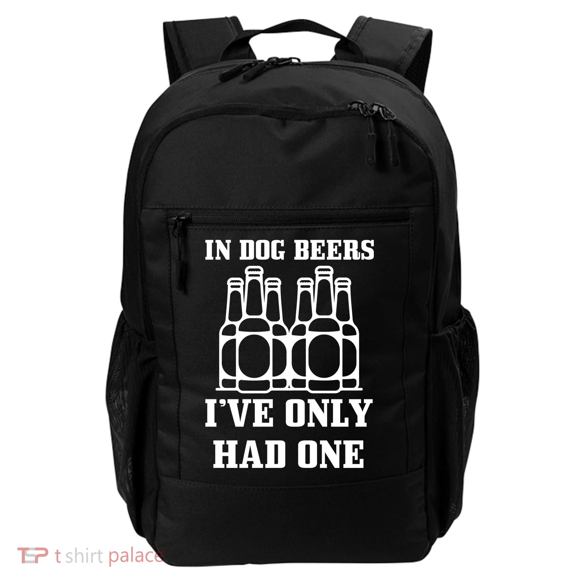In Dog Beers I've Only Had One Backpack