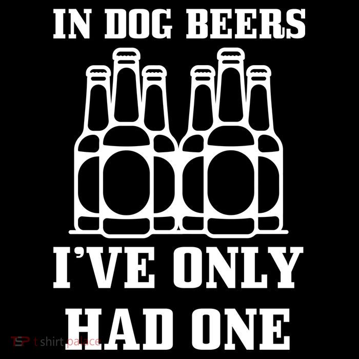 In Dog Beers I've Only Had One Backpack