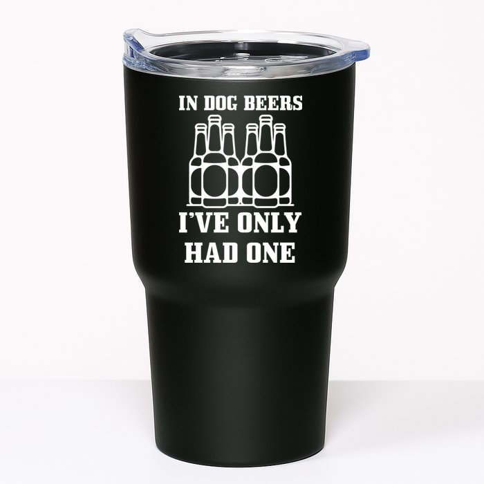 In Dog Beers I've Only Had One Tumbler