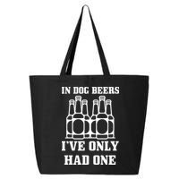 In Dog Beers I've Only Had One 25L Jumbo Tote