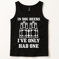 In Dog Beers I've Only Had One Tank Top