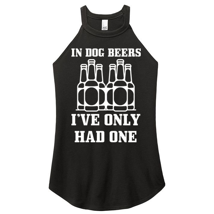 In Dog Beers I've Only Had One Women's Perfect Tri Rocker Tank