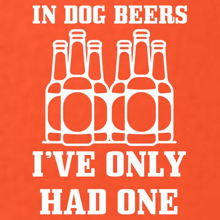 In Dog Beers I've Only Had One Button