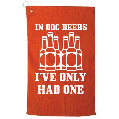 In Dog Beers I've Only Had One Golf Towel