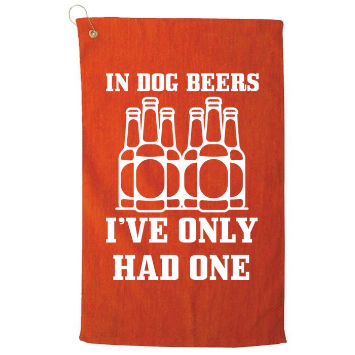 In Dog Beers I've Only Had One Golf Towel