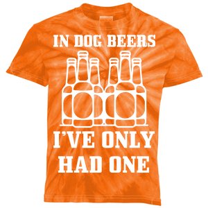 In Dog Beers I've Only Had One Kids Tie-Dye T-Shirt