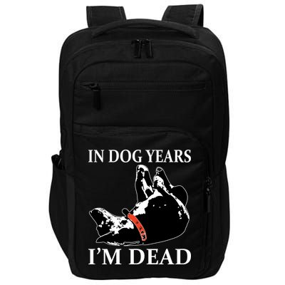 In Dog Years I'm Dead Funny Birthday Impact Tech Backpack