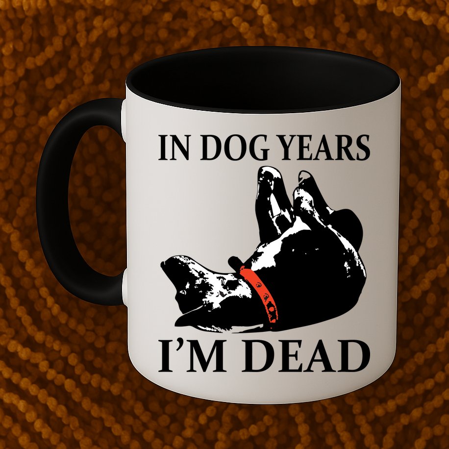 In Dog Years I'm Dead Funny Birthday Mug