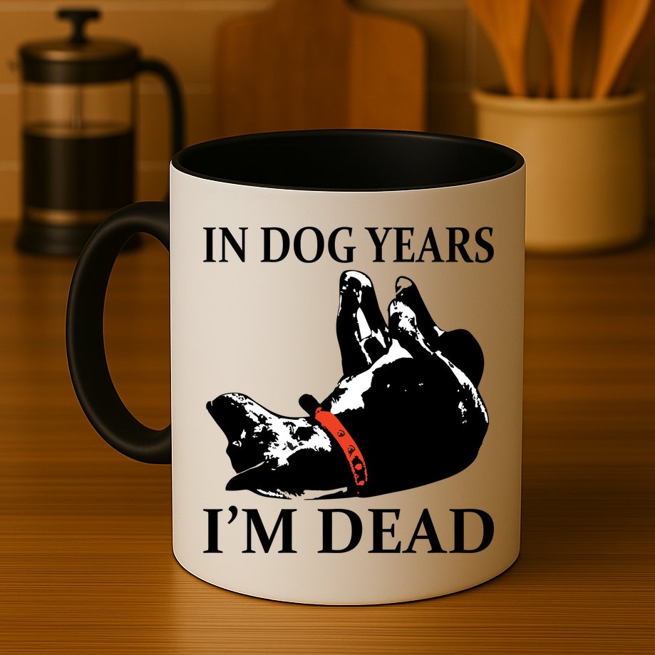 In Dog Years I'm Dead Funny Birthday Mug