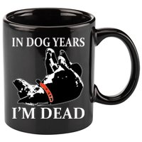 In Dog Years I'm Dead Funny Birthday 11oz C Handle Ceramic Mug