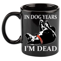 In Dog Years I'm Dead Funny Birthday 11oz C Handle Ceramic Mug
