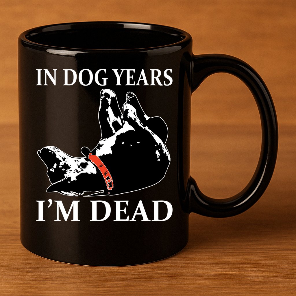 In Dog Years I'm Dead Funny Birthday 11oz C Handle Ceramic Mug