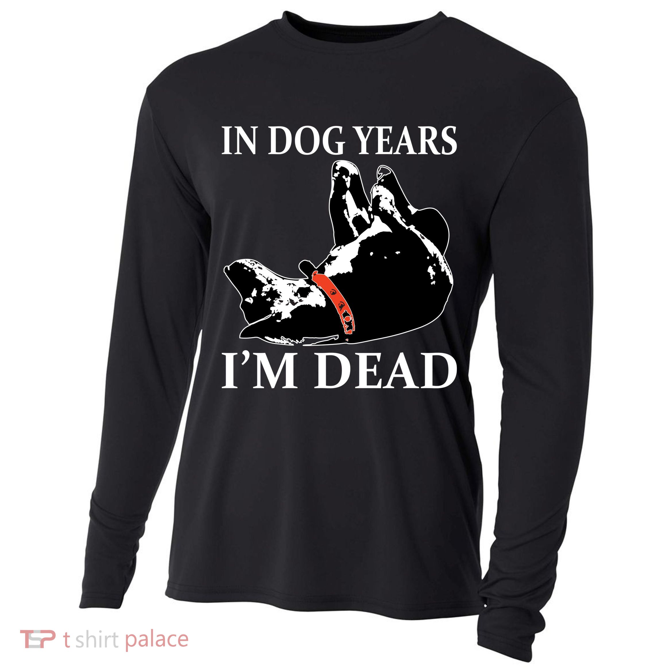 In Dog Years I'm Dead Funny Birthday Cooling Performance Long Sleeve Crew