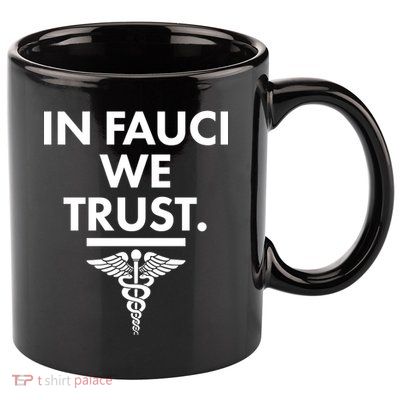 In Dr Fauci We Trust 11oz C Handle Ceramic Mug