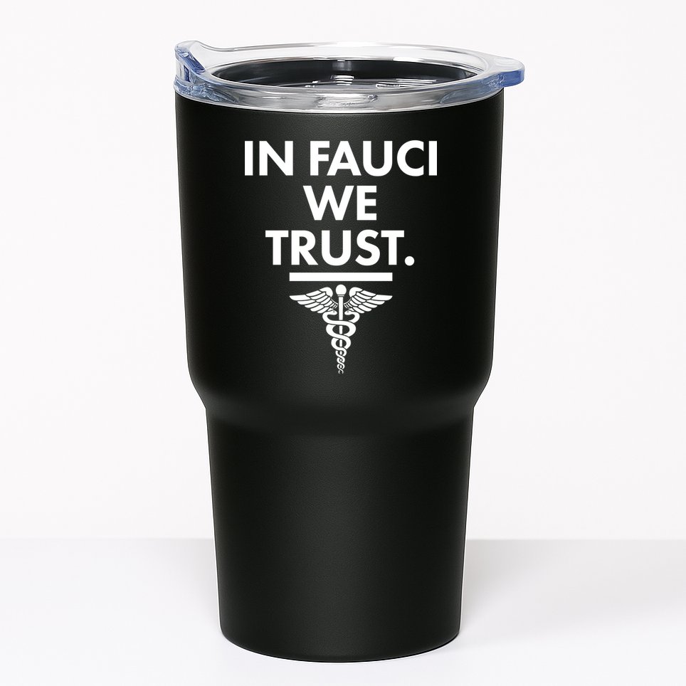 In Dr Fauci We Trust Tumbler